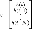 LaTeX: 
</pre>
<p>g =            \left[
</p>
<pre>              \begin{array}{c}
                h(t) \\
                h(t-1) \\
                \vdots \\
                h(t-N) \\
              \end{array}
            \right]
