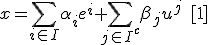 LaTeX: x=\sum_{i\in I}\alpha_i e^i+\sum_{j\in I^c}\beta_j u^j\quad [1]
