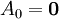 A_0=\mathbf{0}