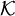 \,\mathcal{K}\,
