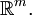 \mathbb{R}^m.