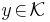 \,y\!\in\!\mathcal{K}